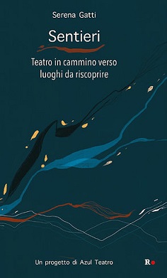 SENTIERI - TEATRO IN CAMMINO VERSO LUOGHI DA RISCOPRIRE